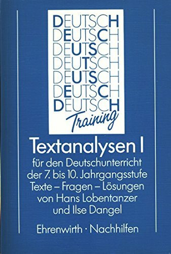 Textanalysen I: Für den Deutschunterricht der 7. bis 10. Jahrgangsstufe. Texte - Fragen - Lösungen