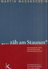 ... zäh am Staunen: Pädagogische Texte zum Bestehen der Wissensgesellschaft