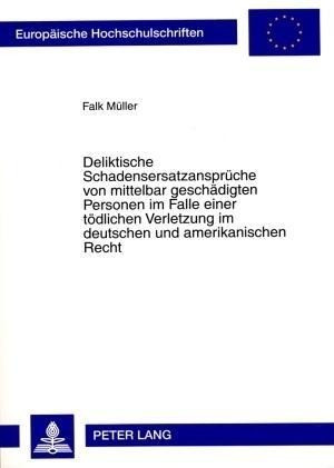 Deliktische Schadensersatzansprüche von mittelbar geschädigten Personen im Falle einer tödlichen Ver