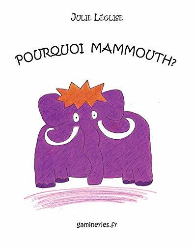 Pourquoi mammouth? Pourquoi mammouth?