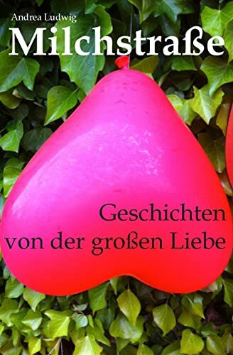 Milchstraße: Geschichten von der großen Liebe