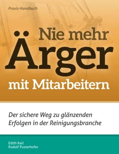 Nie mehr Ärger mit Mitarbeitern: Der sichere Weg zu glänzenden Erfolgen in der Reinigungsbranche