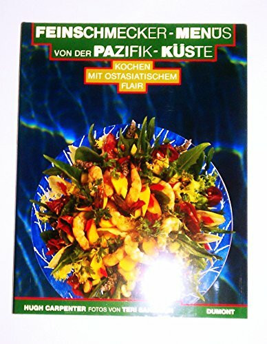 Feinschmeckermenüs von der Pazifik-Küste: Kochen mit ostasiatischem Flair