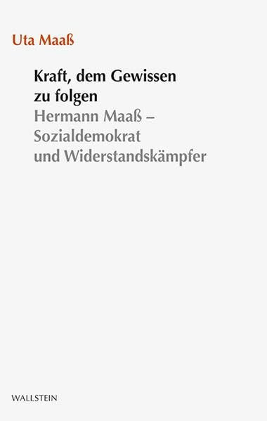 Kraft, dem Gewissen zu folgen: Hermann Maaß – Sozialdemokrat und Widerstandskämpfer (Stuttgarter Stauffenberg-Gedächtnisvorlesung)