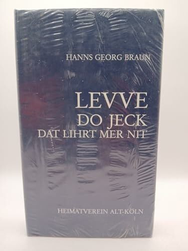Levve do Jeck dat lihrt mer nit (Beiträge zur kölnischen Geschichte, Sprache und Eigenart)