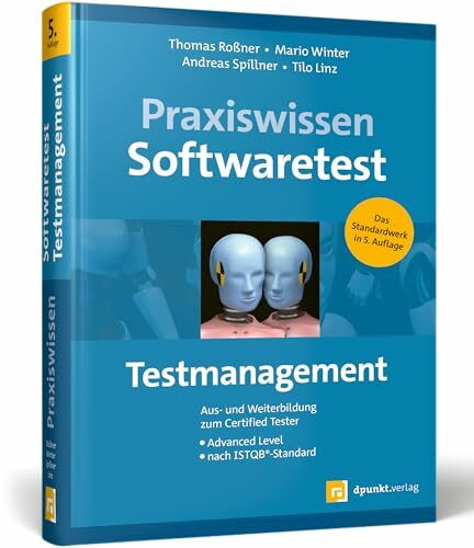 Praxiswissen Softwaretest – Testmanagement: Aus- und Weiterbildung zum Certified Tester – Advanced Level nach ISTQB®-Standard