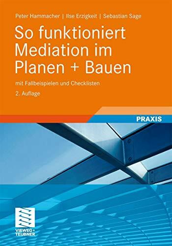 So Funktioniert Mediation im Planen + Bauen: mit Fallbeispielen und Checklisten (German Edition), 2. Auflage