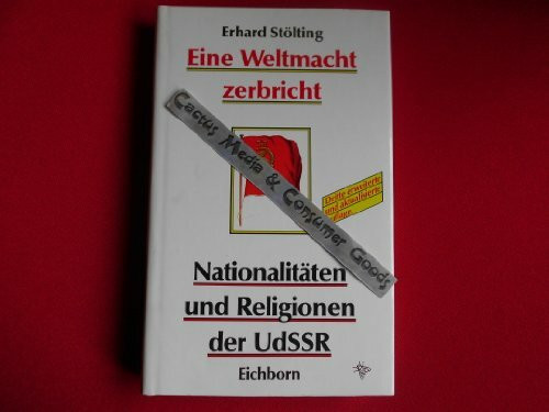 Eine Weltmacht zerbricht: Nationalitäten und Religionen in der Sowjetunion