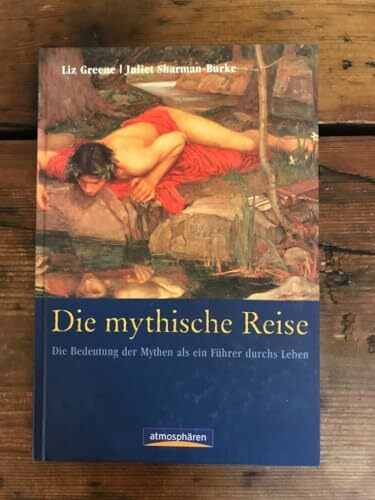 Die mythische Reise. Die Bedeutung der Mythen als ein Führer durch das Leben