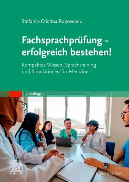 Fachsprachprüfung - erfolgreich bestehen!: Kompaktes Wissen, Sprachtraining und Simulationen für Mediziner (MONOGRAPHIE - Fachbuch - Urban & Fischer-Verlag)