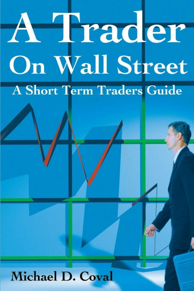 A Trader On Wall Street: A Short Term Traders Guide