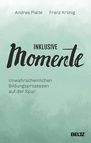 Inklusive Momente: Unwahrscheinlichen Bildungsprozessen auf der Spur