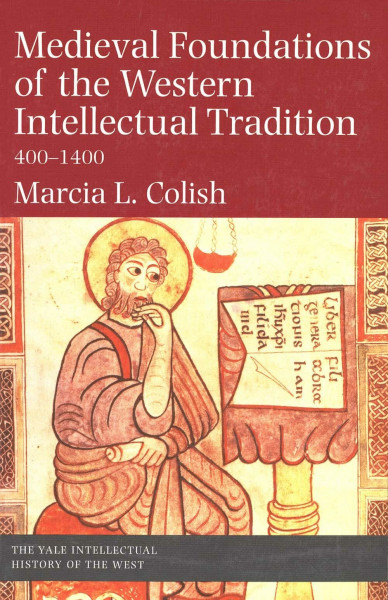 Medieval Foundations of the Western Intellectual Tradition, 400-1400 (Intellectual History of the West)