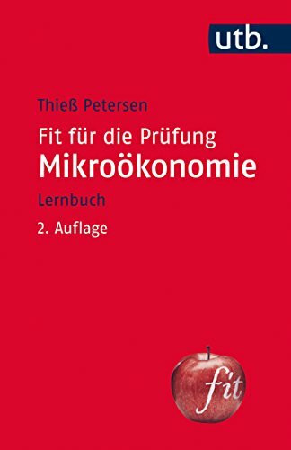 Fit für die Prüfung: Mikroökonomie: Lernbuch (UTB S (Small-Format): Uni-Taschenbücher)