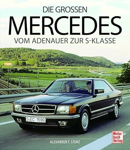 Die großen Mercedes: Vom Adenauer zur S-Klasse Die großen Mercedes: Vom Adenauer zur S-Klasse