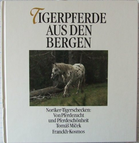 Tigerpferde aus den Bergen. Noriker-Tigerschecken: Von Pferdezucht und Pferdeschönheit