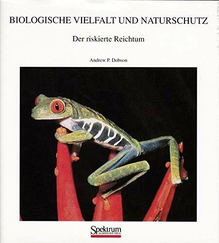 Biologische Vielfalt und Naturschutz: Der riskierte Reichtum