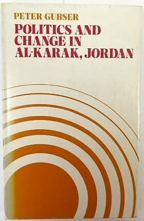 Politics and Change in Al-Karak, Jordan: A Study of a Small Arab Town and Its District (Middle Eastern Monograph)
