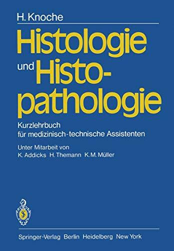 Histologie und Histopathologie: Kurzlehrbuch f�r medizinisch-technische Assistenten