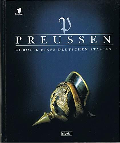 Preussen: Chronik eines deutschen Staates