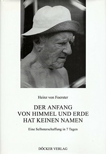 Der Anfang von Himmel und Erde hat keinen Namen. Eine Selbsterschaffung in 7 Tagen