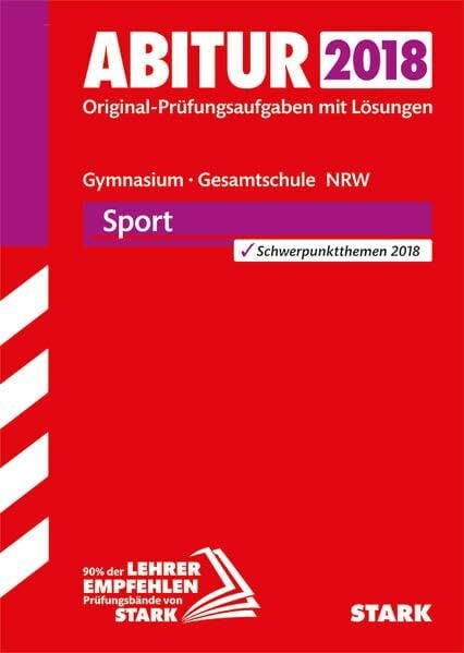 STARK Abiturprüfung NRW - Sport LK: Original-Prüfungsaufgaben mit Lösungen 2009-2017. Schwerpunktthemen 2018 STARK Abiturprüfung NRW - Sport LK: Original-Prüfungsaufgaben mit Lösungen 2009-2017. Schwerpunktthemen 2018