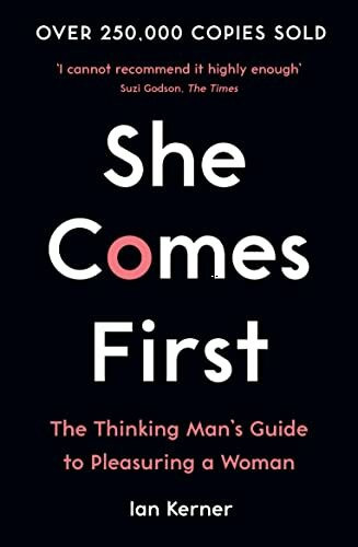 She Comes First: The Thinking Man's Guide to Pleasuring a Woman