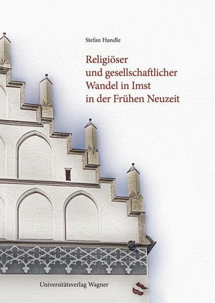 Religiöser und gesellschaftlicher Wandel in Imst in der Frühen Neuzeit (Schlern-Schriften)