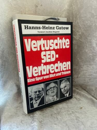 Vertuschte SED - Verbrechen. Eine Spur von Blut und Tränen