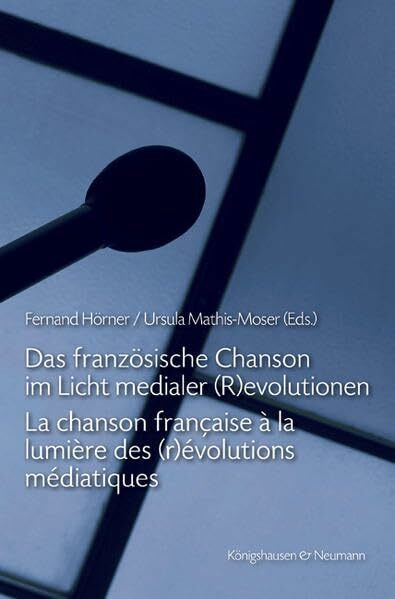 Das französische Chanson im Licht medialer (R)evolutionen. La chanson française à la lumière des (r)évolutions médiatiques