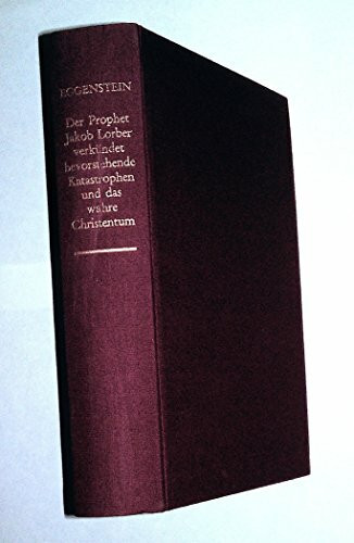 Der Prophet Jakob Lorber verkündet bevorstehende Katastrophen und das wahre Christentum