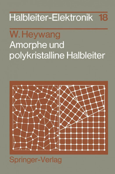 Amorphe und polykristalline Halbleiter (Halbleiter-Elektronik, 18, Band 18)