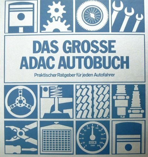Das große ADAC - Autobuch. Praktischer Ratgeber für jeden Autofahrer