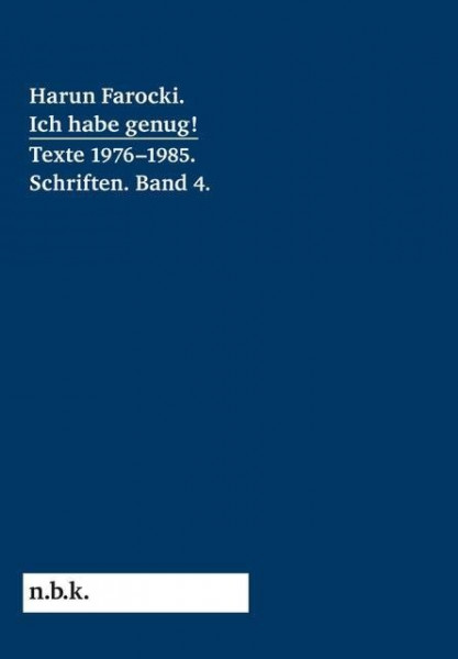 Harun Farocki. Ich habe genug! 1976-1985 Schriften Band 4 (n.b.k. Diskurs, Band 13)