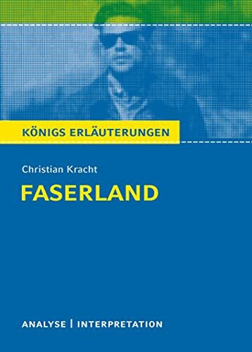 Königs Erläuterungen: Christian Kracht - Faserland. Analyse und Interpretation