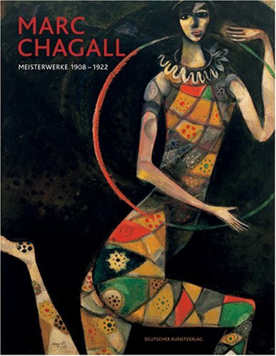 Marc Chagall - Meisterwerke 1908-1922: Katalog zur Ausstellung im BA-CA Kunstforum Wien vom 15. November 2006 bis 18. Februar 2007