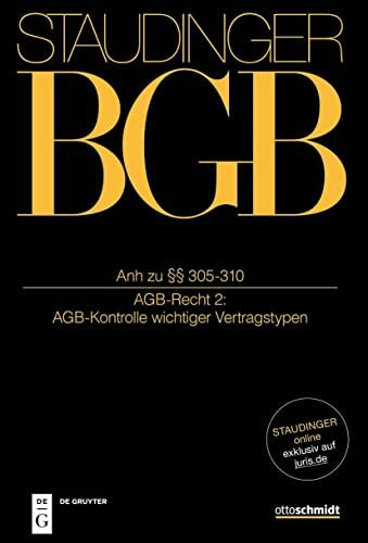 Anh zu §§ 305-310: (AGB-Recht 2: AGB-Kontrolle wichtiger Vertragstypen) (J. von Staudingers Kommentar zum Bürgerlichen Gesetzbuch mit Einführungsgesetz und Nebengesetzen)