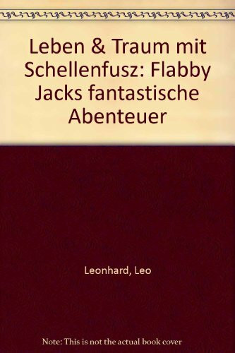 Leben und Traum mit Schellenfusz. Flabby Jacks fantastische Abenteuer