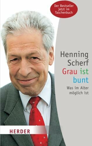 Grau ist bunt: Was im Alter möglich ist (HERDER spektrum)