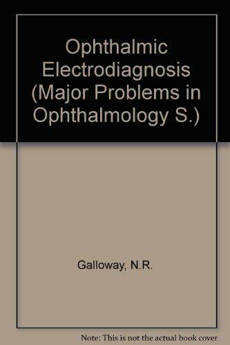 Ophthalmic Electrodiagnosis (Major Problems in Ophthalmology S.)