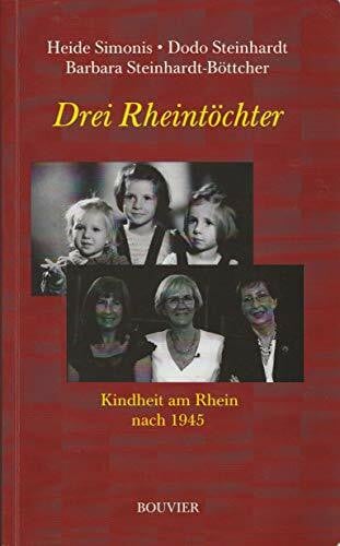 Drei Rheintöchter: Eine Kindheit am Rhein nach 1945