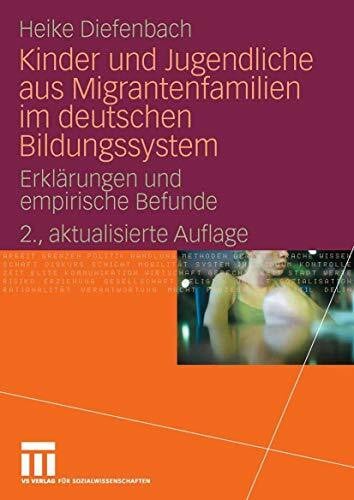 Kinder und Jugendliche aus Migrantenfamilien im deutschen Bildungssystem: Erklärungen und empirische Befunde