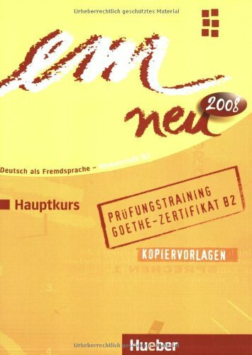 em neu. Ausgabe in drei Bänden. Deutsch als Fremdsprache / em neu 2008 Hauptkurs - Prüfungstraining Goethe B2: Buch und Audio-CD