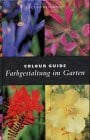 Colour Guide: Farbgestaltung im Garten (Evergreen)
