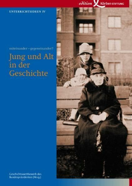 Jung und Alt in der Geschichte: miteinander - gegeneinander? (Unterrichtsideen)