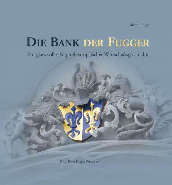 Die Bank der Fugger: Ein glanzvolles Kapitel europäischer Wirtschaftsgeschichte