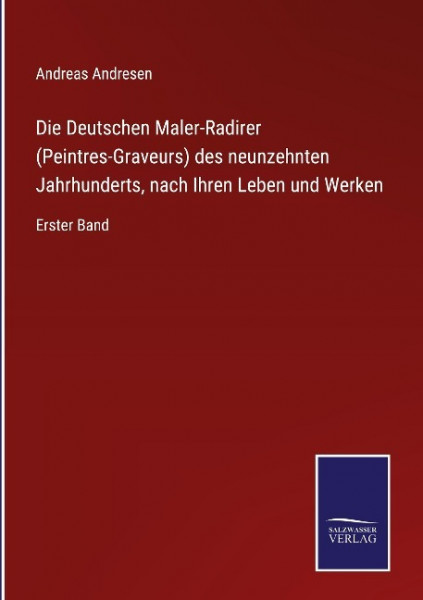 Die Deutschen Maler-Radirer (Peintres-Graveurs) des neunzehnten Jahrhunderts, nach Ihren Leben und Werken