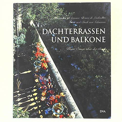 Dachterrassen und Balkone - kleine Oasen über der Stadt.