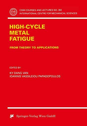 High-Cycle Metal Fatigue: From Theory to Applications (CISM International Centre for Mechanical Sciences, 392, Band 392)