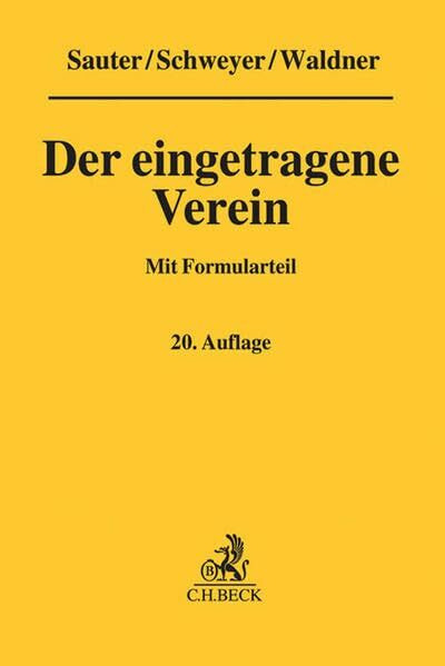 Der eingetragene Verein: Gemeinverständliche Erläuterung des Vereinsrechts unter Berücksichtigung neuester Rechtsprechung mit Formularteil
